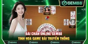 Bài chắn online Gem88 - Tinh hoa game bài truyền thống